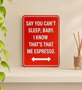 baby espresso lyrics street sign home decor decorative sign.
